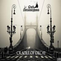 Dark Metamorphosis : Cradle of Decay